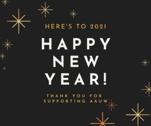 Here's to 2021. Happy New Year! Thank you for supporting AAUW.